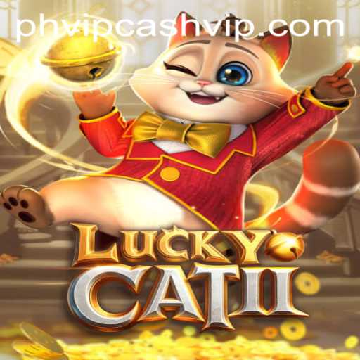 Exploring the Allure of LuckyCatII and the Role of PHVIP Cash
