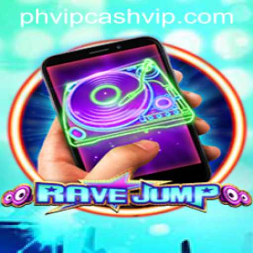 RaveJumpmobile: Dive into the Exciting World of PHVIP Cash Gaming Experience