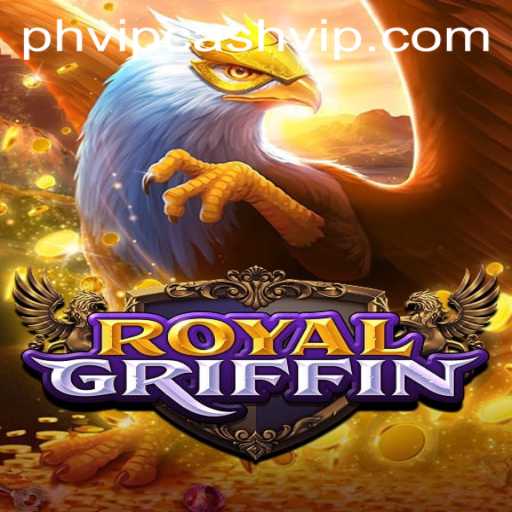 Exploring RoyalGriffin: A Comprehensive Guide to the Game with PHVIP Cash